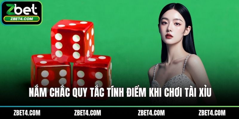 Nắm chắc cách tính điểm trong tài xỉu