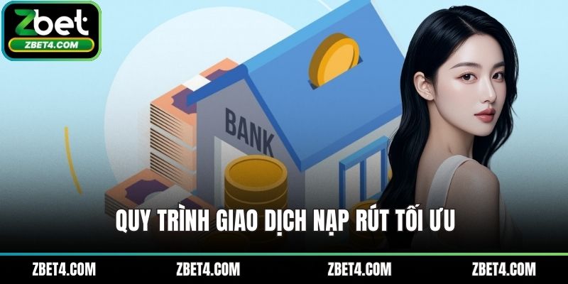 Quy trình giao dịch nạp rút tối ưu