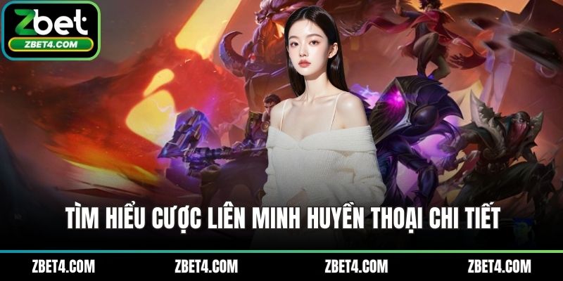 Tìm hiểu cược liên minh huyền thoại chi tiết